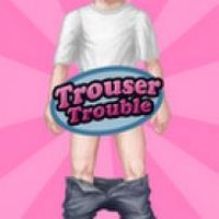 Trouser Trouble